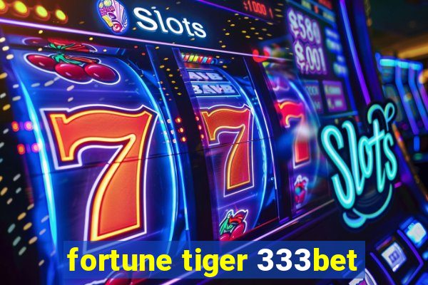 fortune tiger 333bet